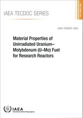 Material Properties of Unirradiated UraniumMolybdenum (UMo) Fuel for Research Reactors cena un informācija | Ekonomikas grāmatas | 220.lv