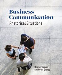 Business Communication: Rhetorical Situations цена и информация | Книги по экономике | 220.lv