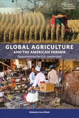 Global Agriculture and the American Farmer: Opportunities for U.S. Leadership цена и информация | Книги по экономике | 220.lv