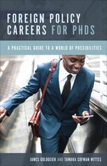 Foreign Policy Careers for PhDs: A Practical Guide to a World of Possibilities cena un informācija | Ekonomikas grāmatas | 220.lv