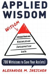 Applied Wisdom: 700 Witticisms to Save Your Assets cena un informācija | Ekonomikas grāmatas | 220.lv
