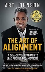 Art of Alignment: A Data-Driven Approach to Lead Aligned Organizations cena un informācija | Ekonomikas grāmatas | 220.lv