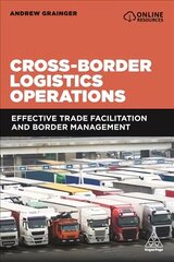 Cross-Border Logistics Operations: Effective Trade Facilitation and Border Management цена и информация | Книги по экономике | 220.lv