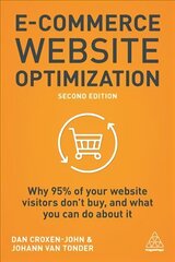 E-Commerce Website Optimization: Why 95% of Your Website Visitors Don't Buy, and What You Can Do About it 2nd Revised edition цена и информация | Книги по экономике | 220.lv