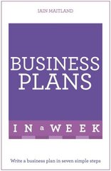 Business Plans in a Week: Write a Business Plan in Seven Simple Steps cena un informācija | Ekonomikas grāmatas | 220.lv