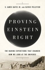 Proving Einstein Right: The Daring Expeditions that Changed How We Look at the Universe cena un informācija | Ekonomikas grāmatas | 220.lv