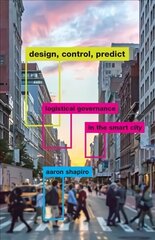 Design, Control, Predict: Logistical Governance in the Smart City cena un informācija | Ekonomikas grāmatas | 220.lv