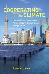 Cooperating for the Climate: Learning from International Partnerships in China's Clean Energy Sector цена и информация | Книги по экономике | 220.lv