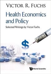 Health Economics And Policy: Selected Writings By Victor Fuchs cena un informācija | Ekonomikas grāmatas | 220.lv