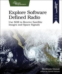 Explore Software Defined Radio: Use Sdr to Receive Satellite Images and Space Signals cena un informācija | Ekonomikas grāmatas | 220.lv