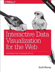 Interactive Data Visualization for the Web: An Introduction to Designing with D3 2nd New edition cena un informācija | Ekonomikas grāmatas | 220.lv