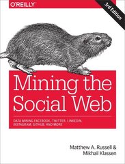 Mining the Social Web: Data Mining Facebook, Twitter, LinkedIn, Instagram, GitHub, and More 3rd New edition цена и информация | Книги по экономике | 220.lv