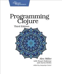 Programming Clojure : Pragmatic Programmers 3rd Revised edition cena un informācija | Ekonomikas grāmatas | 220.lv