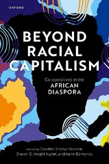 Beyond Racial Capitalism: Co-operatives in the African Diaspora cena un informācija | Ekonomikas grāmatas | 220.lv