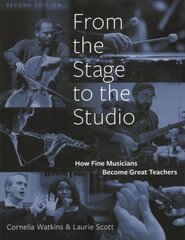 From the Stage to the Studio: How Fine Musicians Become Great Teachers 2nd Revised edition цена и информация | Книги по экономике | 220.lv