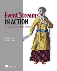 Event Streams in Action: Real-time event systems with Kafka and Kinesis цена и информация | Книги по экономике | 220.lv