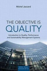 Objective is Quality: An Introduction to Performance and Sustainability Management Systems цена и информация | Книги по экономике | 220.lv