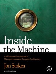 Inside The Machine: An Illustrated Introduction to Microprocessors and Computer Architecture cena un informācija | Ekonomikas grāmatas | 220.lv