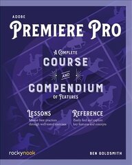 Adobe Premiere Pro: A Complete Course and Compendium of Features cena un informācija | Ekonomikas grāmatas | 220.lv