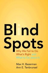 Blind Spots: Why We Fail to Do What's Right and What to Do about It cena un informācija | Ekonomikas grāmatas | 220.lv