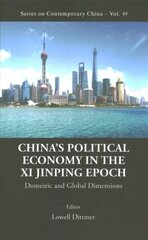 China's Political Economy In The Xi Jinping Epoch: Domestic And Global Dimensions cena un informācija | Ekonomikas grāmatas | 220.lv