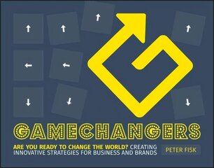 Gamechangers: Creating Innovative Strategies for Business and Brands; New Approaches to Strategy, Innovation and Marketing cena un informācija | Ekonomikas grāmatas | 220.lv