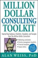 Million Dollar Consulting Toolkit: Step-by-Step Guidance, Checklists, Templates, and Samples from The Million Dollar Consultant цена и информация | Книги по экономике | 220.lv