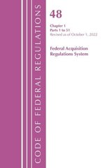 Code of Federal Regulations,TITLE 48 FEDERAL ACQUIS CH 1 (1-51), Revised as of October 1, 2022 cena un informācija | Ekonomikas grāmatas | 220.lv