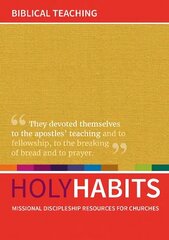 Holy Habits: Biblical Teaching: Missional discipleship resources for churches cena un informācija | Garīgā literatūra | 220.lv