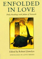 Enfolded in Love: Daily Readings with Julian of Norwich cena un informācija | Garīgā literatūra | 220.lv