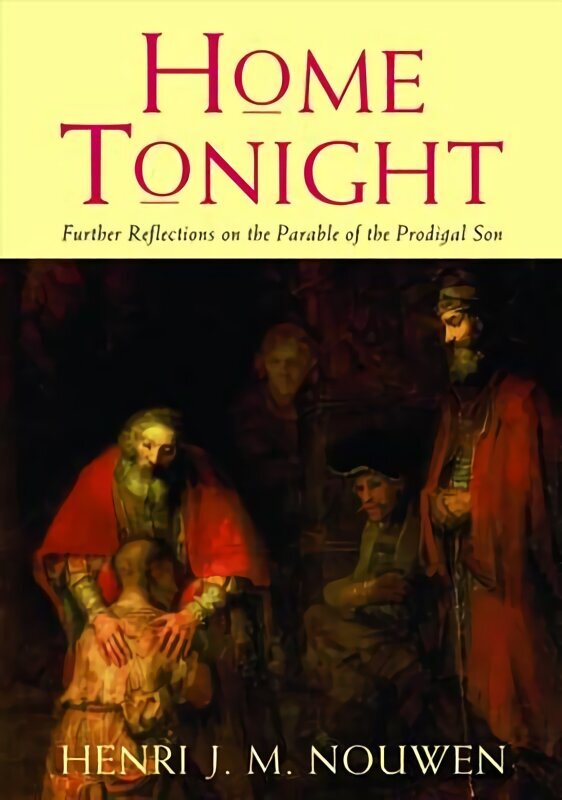 Home Tonight: Further Reflections on the Parable of the Prodigal Son cena un informācija | Garīgā literatūra | 220.lv