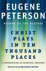 Christ Plays In Ten Thousand Places: A Conversation in Spiritual Theology цена и информация | Духовная литература | 220.lv