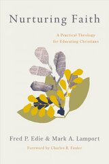 Nurturing Faith: A Practical Theology for Educating Christians cena un informācija | Garīgā literatūra | 220.lv