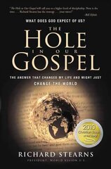 Hole in Our Gospel: What Does God Expect of Us? The Answer That Changed My Life and Might Just Change the World cena un informācija | Garīgā literatūra | 220.lv