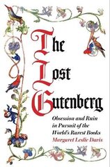 Lost Gutenberg: Obsession and Ruin in Pursuit of the Worlds Rarest Books Main цена и информация | Духовная литература | 220.lv