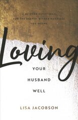 Loving Your Husband/Wife Well Bundle A 52Week Devotional for the Deeper, Richer Marriage You Desire cena un informācija | Garīgā literatūra | 220.lv