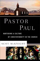 Pastor Paul Nurturing a Culture of Christoformity in the Church цена и информация | Духовная литература | 220.lv