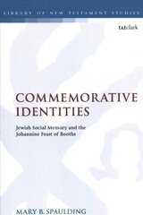 Commemorative Identities: Jewish Social Memory and the Johannine Feast of Booths цена и информация | Духовная литература | 220.lv