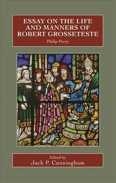 Essay on the Life and Manners of Robert Grosseteste цена и информация | Garīgā literatūra | 220.lv