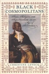 Black Cosmopolitans: Race, Religion, and Republicanism in an Age of Revolution 2nd Revised edition cena un informācija | Garīgā literatūra | 220.lv