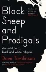 Black Sheep and Prodigals: An Antidote to Black and White Religion cena un informācija | Garīgā literatūra | 220.lv