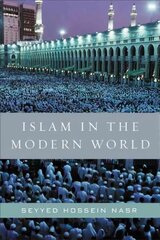 Islam in the Modern World: Challenged by the West, Threatened by Fundamentalism, Keeping Faith with Tradition цена и информация | Духовная литература | 220.lv