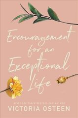 Encouragement for an Exceptional Life: Be Empowered and Intentional цена и информация | Духовная литература | 220.lv