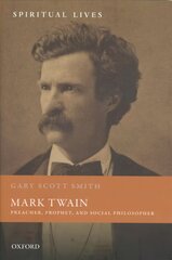 Mark Twain: Preacher, Prophet, and Social Philosopher cena un informācija | Garīgā literatūra | 220.lv