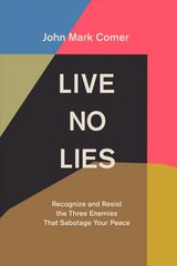 Live No Lies: Recognize and Resist the Three Enemies That Sabotage Your Peace cena un informācija | Garīgā literatūra | 220.lv