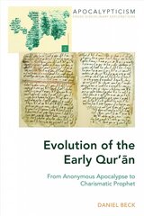 Evolution of the Early Qurn: From Anonymous Apocalypse to Charismatic Prophet New edition цена и информация | Духовная литература | 220.lv