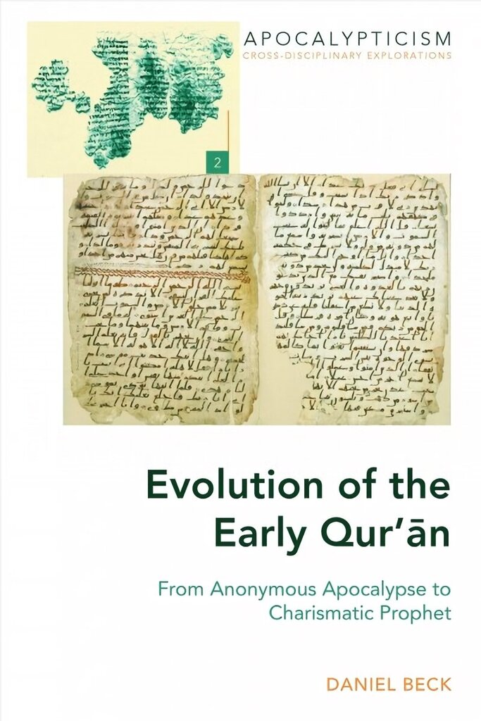 Evolution of the Early Qurn: From Anonymous Apocalypse to Charismatic Prophet New edition цена и информация | Garīgā literatūra | 220.lv