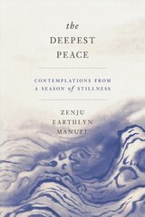 Deepest Peace: Contemplations from a Season of Stillness cena un informācija | Garīgā literatūra | 220.lv