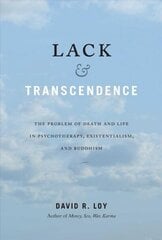 Lack and Transcendence: The Problem of Death and Life in Psychotherapy, Existentialism, and Buddhism cena un informācija | Garīgā literatūra | 220.lv