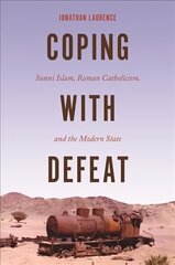 Coping with Defeat: Sunni Islam, Roman Catholicism, and the Modern State cena un informācija | Garīgā literatūra | 220.lv
